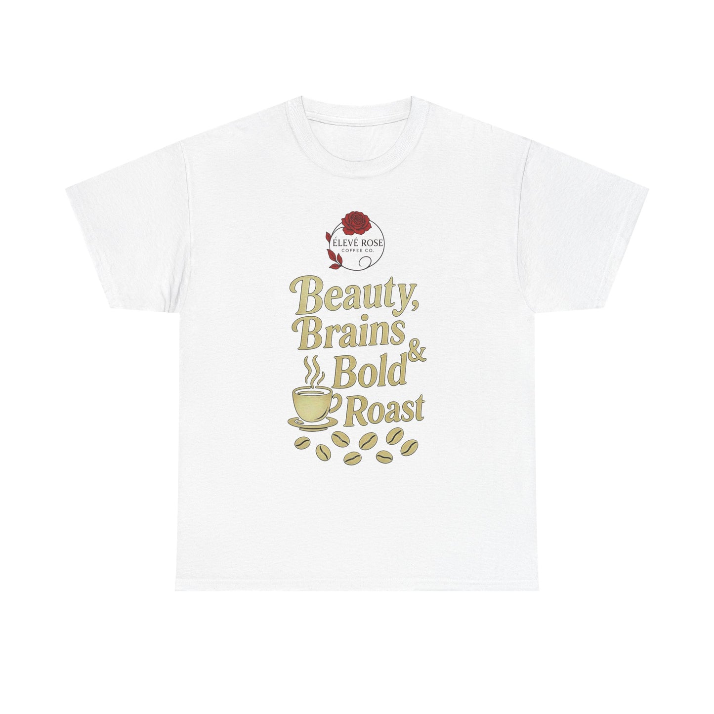 Beauty, Brains & Bold Roast Tees