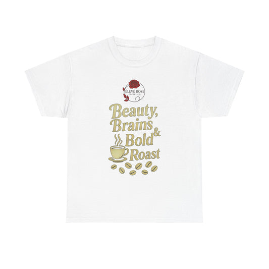 Beauty, Brains & Bold Roast Tees