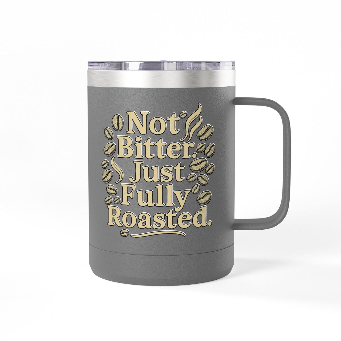 “Not Bitter…”Coffee Mug Tumbler, 15oz