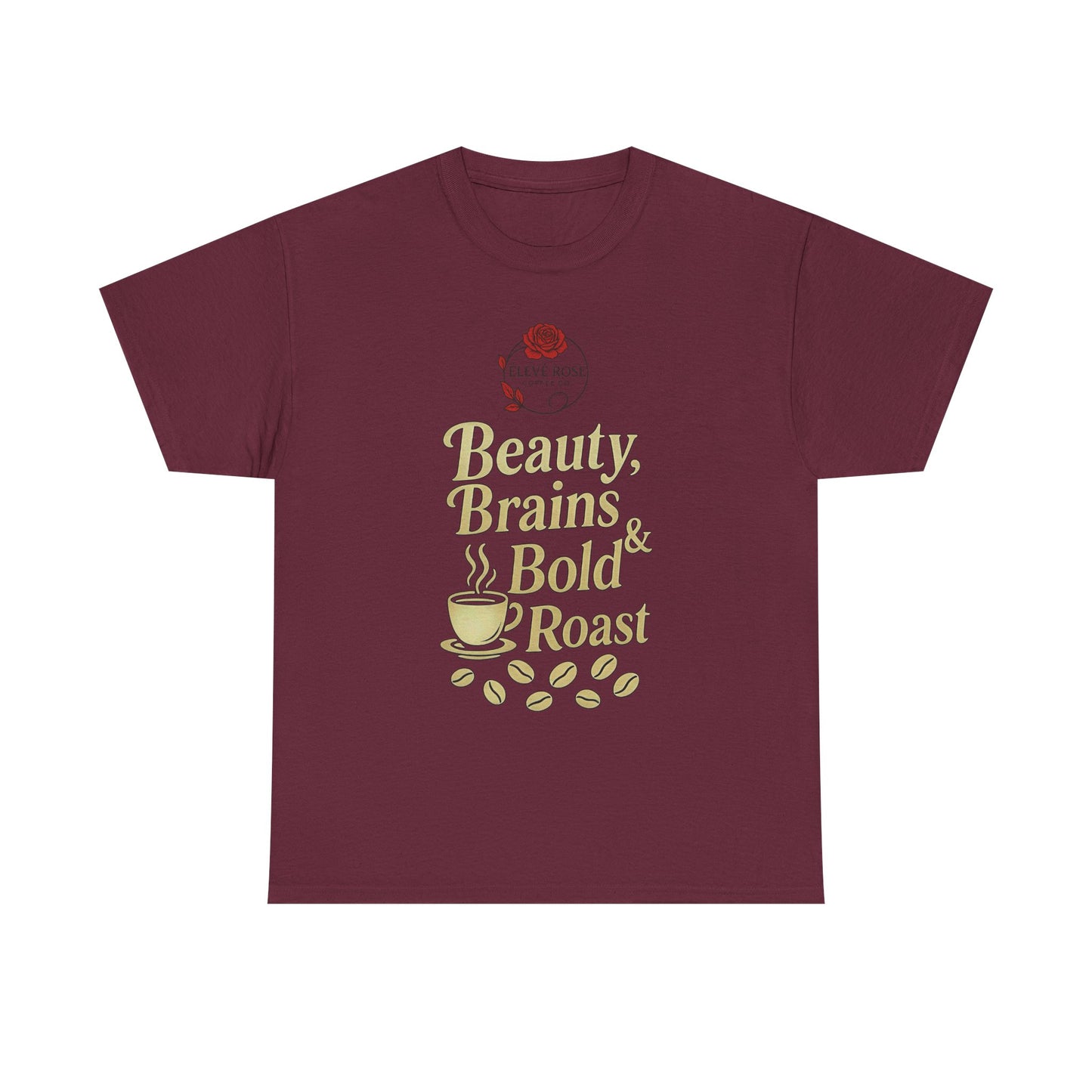 Beauty, Brains & Bold Roast Tees