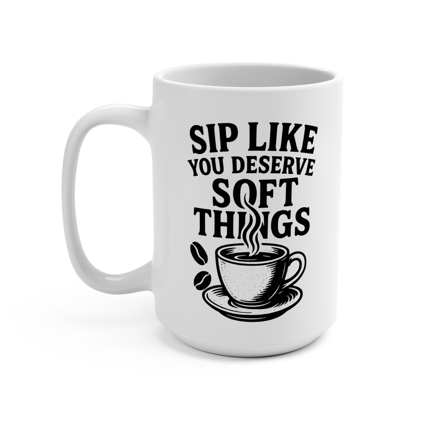 Sip like…Mug 15oz
